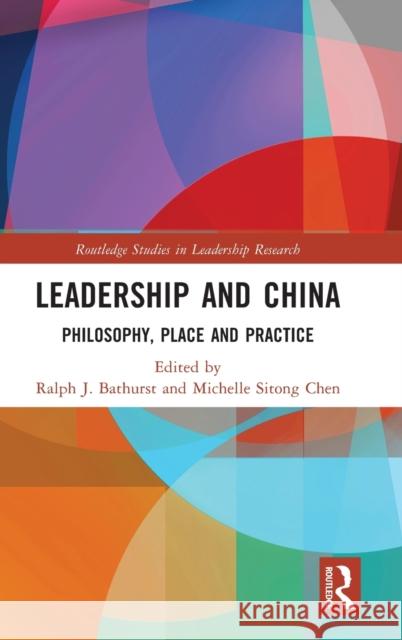 Leadership and China: Philosophy, Place and Practice Bathurst, Ralph J. 9781032100920