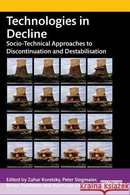 Technologies in Decline: Socio-Technical Approaches to Discontinuation and Destabilisation Koretsky, Zahar 9781032100982 Taylor & Francis Ltd