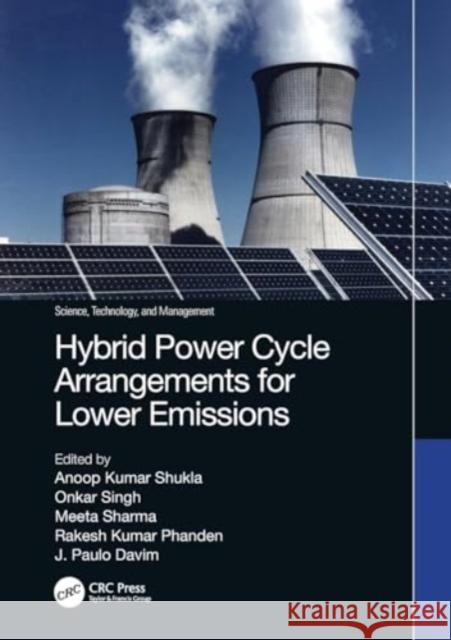 Hybrid Power Cycle Arrangements for Lower Emissions Anoop Kuma Onkar Singh Meeta Sharma 9781032101293 CRC Press