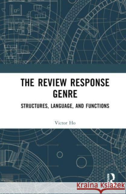 The Review Response Genre Victor (Hong Kong Polytechnic University, Hong Kong) Ho 9781032101637