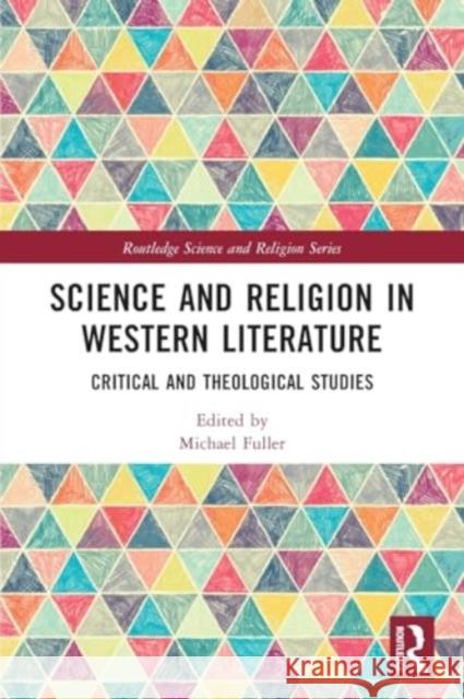 Science and Religion in Western Literature: Critical and Theological Studies Michael Fuller 9781032101644