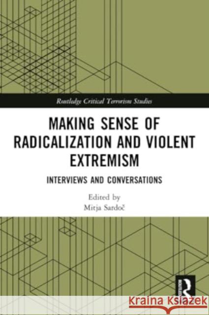 Making Sense of Radicalization and Violent Extremism: Interviews and Conversations Mitja Sardoč 9781032102269 Routledge