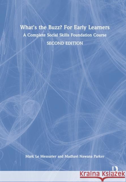 What's the Buzz? for Early Learners: A Complete Social Skills Foundation Course Le Messurier, Mark 9781032102290 Taylor & Francis Ltd