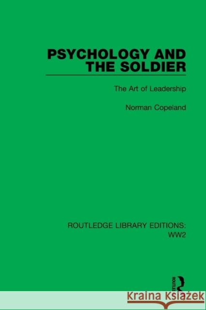 Psychology and the Soldier: The Art of Leadership Copeland, Norman 9781032102368 Taylor & Francis Ltd