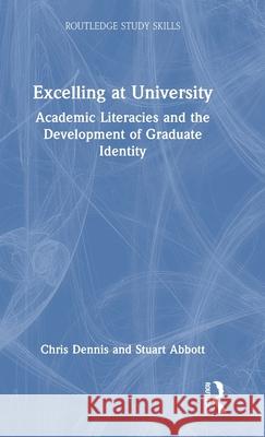 Excelling at University: Academic Literacies and the Development of Graduate Identity Stuart (Cardiff Metropolitan University, UK) Abbott 9781032102405