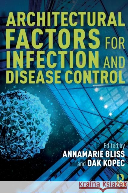 Architectural Factors for Infection and Disease Control Annamarie Bliss Dak Kopec 9781032102665 Taylor & Francis Ltd