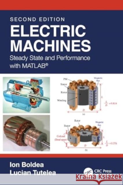 Electric Machines: Steady State and Performance with Matlab(r) Ion Boldea Lucian N. Tutelea 9781032102689