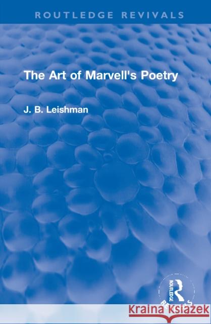 The Art of Marvell's Poetry J. B. Leishman 9781032102801 Routledge
