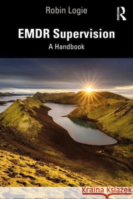 EMDR Supervision: A Handbook Robin Logie 9781032102832 Routledge