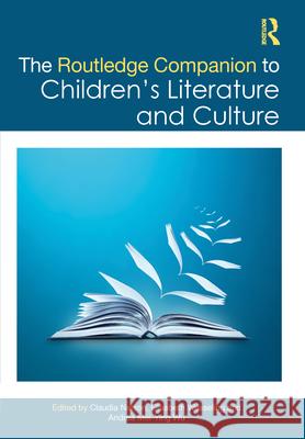 The Routledge Companion to Children's Literature and Culture Claudia Nelson Elisabeth Wesseling Andrea Mei-Ying Wu 9781032103600