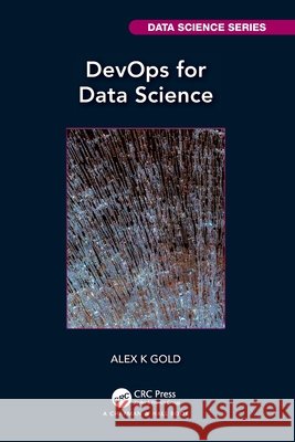DevOps for Data Science Alex Gold 9781032104027 Taylor & Francis Ltd