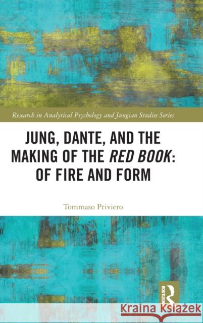 Jung, Dante, and the Making of the Red Book: Of Fire and Form Tommaso Priviero 9781032104515 Taylor & Francis Ltd
