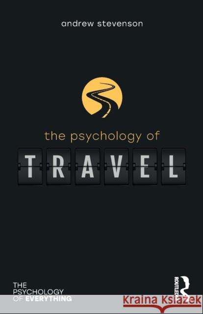 The Psychology of Travel Andrew Stevenson 9781032104799 Taylor & Francis Ltd