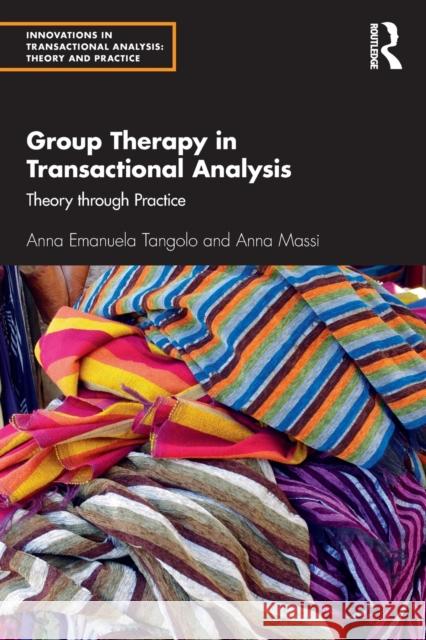 Group Therapy in Transactional Analysis: Theory through Practice Tangolo, Anna Emanuela 9781032104812 Taylor & Francis Ltd