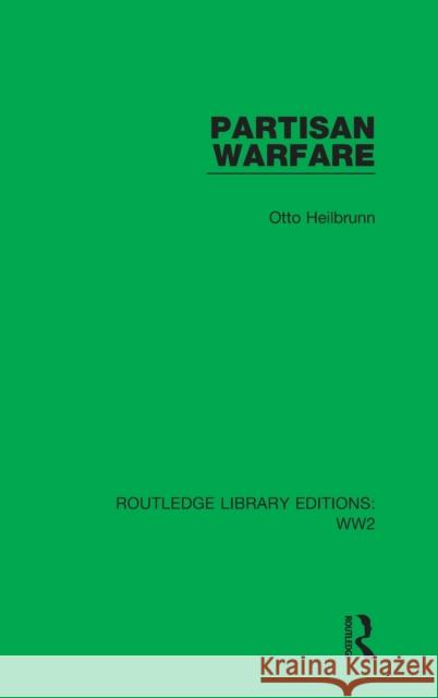 Partisan Warfare Otto Heilbrunn 9781032104959 Routledge