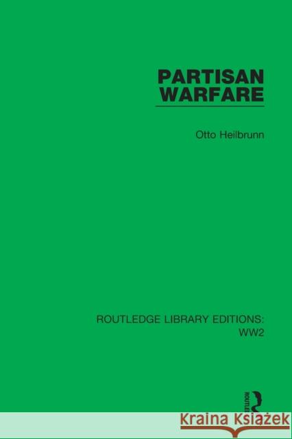 Partisan Warfare Otto Heilbrunn 9781032105017 Taylor & Francis Ltd