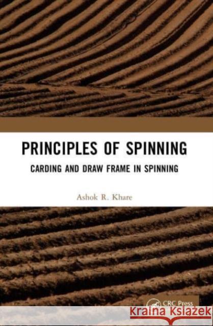 Principles of Spinning: Carding and Draw Frame in Spinning Ashok R. Khare 9781032105130 CRC Press