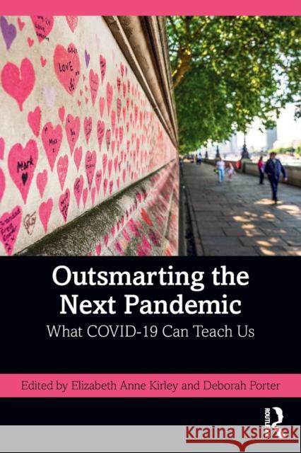 Outsmarting the Next Pandemic: What Covid-19 Can Teach Us Elizabeth Anne Kirley Deborah Porter 9781032105307 Routledge