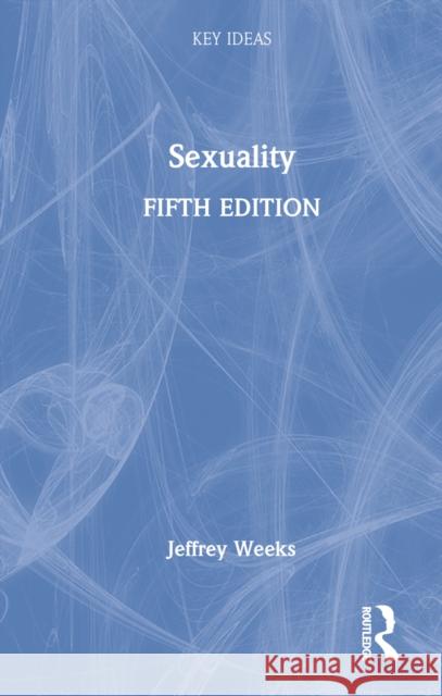Sexuality Jeffrey Weeks 9781032105321 Taylor & Francis Ltd