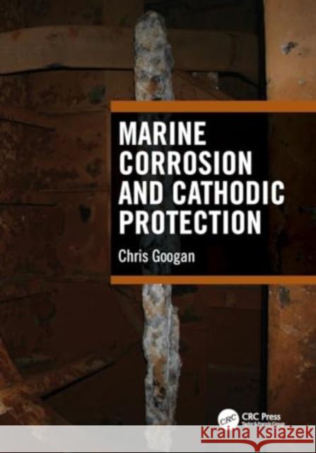 Marine Corrosion and Cathodic Protection Chris Googan 9781032105826 CRC Press