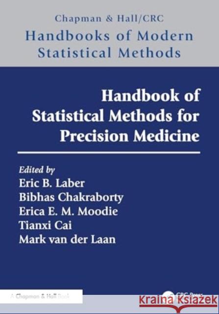 Handbook of Statistical Methods for Precision Medicine Eric Laber Bibhas Chakraborty Erica E. M. Moodie 9781032106151