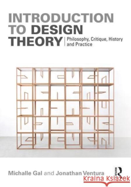 Introduction to Design Theory: Philosophy, Critique, History and Practice Michalle Gal Jonathan Ventura 9781032106175 Routledge