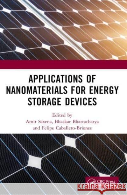 Applications of Nanomaterials for Energy Storage Devices Amit Saxena Bhaskar Bhattacharya Felipe Caballero-Briones 9781032106328 CRC Press