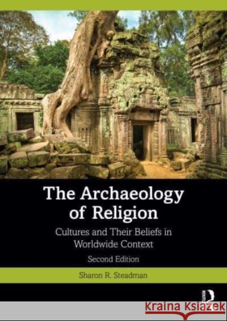 The Archaeology of Religion Sharon R. Steadman 9781032106397 Taylor & Francis Ltd