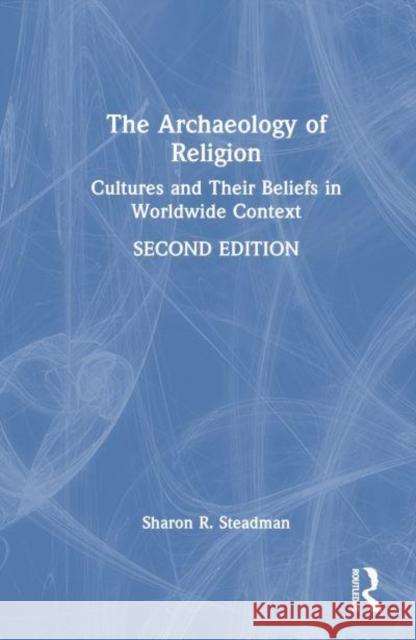 The Archaeology of Religion Sharon R. Steadman 9781032106403