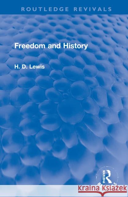 Freedom and History H. D. Lewis 9781032107257 Routledge
