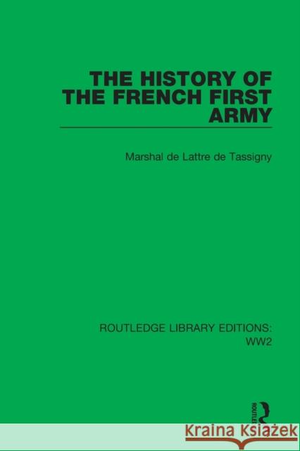The History of the French First Army Marshal de Lattre de Tassigny 9781032107530 Taylor & Francis Ltd