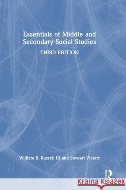 Essentials of Middle and Secondary Social Studies William B. Russel Stewart Waters 9781032107905