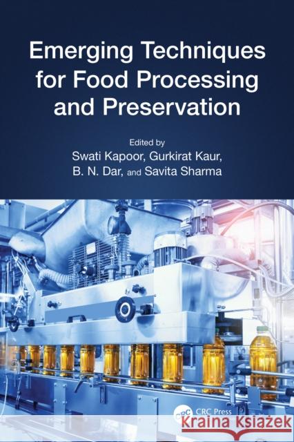 Emerging Techniques for Food Processing and Preservation Swati Kapoor Gurkirat Kaur B. N. Dar 9781032108049 CRC Press