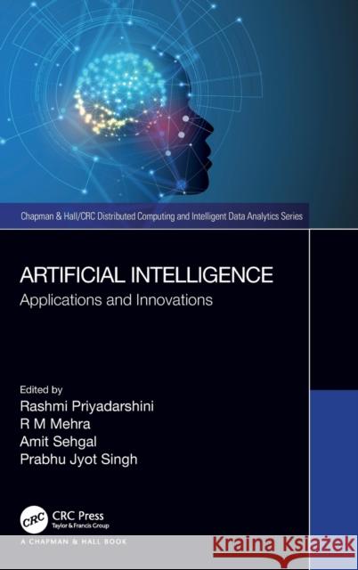 Artificial Intelligence: Applications and Innovations Rashmi Priyadarshini R. M. Mehra Amit Sehgal 9781032108230