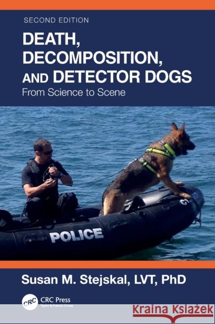 Death, Decomposition, and Detector Dogs: From Science to Scene Stejskal, Susan M. 9781032108308 Taylor & Francis Ltd