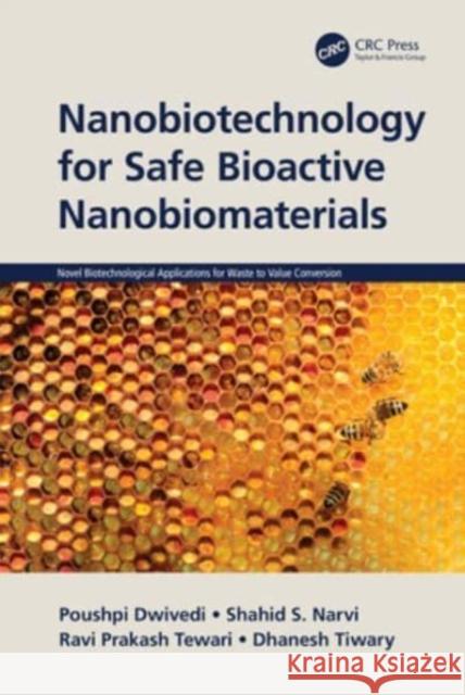 Nanobiotechnology for Safe Bioactive Nanobiomaterials Poushpi Dwivedi Shahid S. Narvi Ravi Prakash Tewari 9781032108469