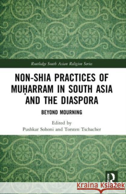 Non-Shia Practices of Muharram in South Asia and the Diaspora  9781032108629 Taylor & Francis Ltd