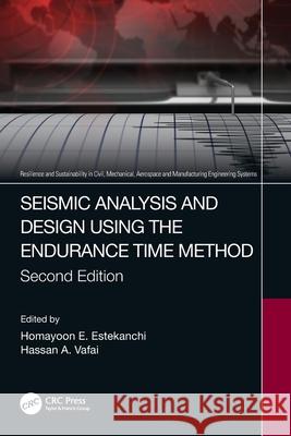 Seismic Analysis and Design using the Endurance Time Method Homayoon E. Estekanchi Hassan a. Vafai 9781032108698 CRC Press