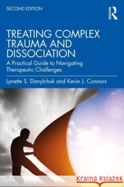 Treating Complex Trauma and Dissociation: A Practical Guide to Navigating Therapeutic Challenges Kevin J. (Private practice, California, USA) Connors 9781032108711 Routledge