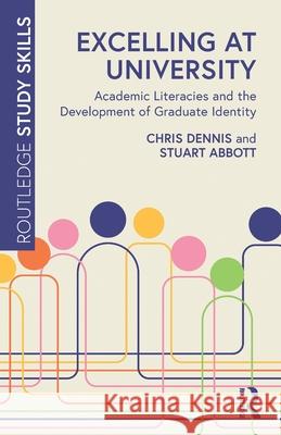 Excelling at University: Academic Literacies and the Development of Graduate Identity Stuart (Cardiff Metropolitan University, UK) Abbott 9781032108896
