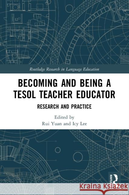 Becoming and Being a TESOL Teacher Educator: Research and Practice Rui Yuan Icy Lee 9781032108995 Routledge