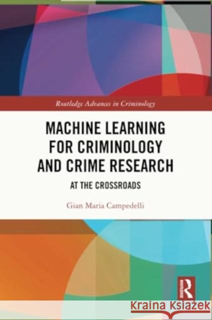 Machine Learning for Criminology and Crime Research Gian Maria Campedelli 9781032109282 Taylor & Francis Ltd