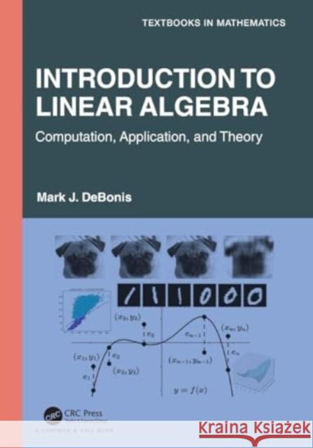 Introduction to Linear Algebra: Computation, Application, and Theory Mark J. Debonis 9781032109381 CRC Press