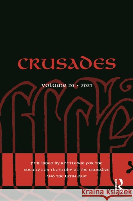 Crusades: Volume 20 Benjamin Z. Kedar Jonathan Phillips Nikolaos G. Chrissis 9781032109411 Routledge