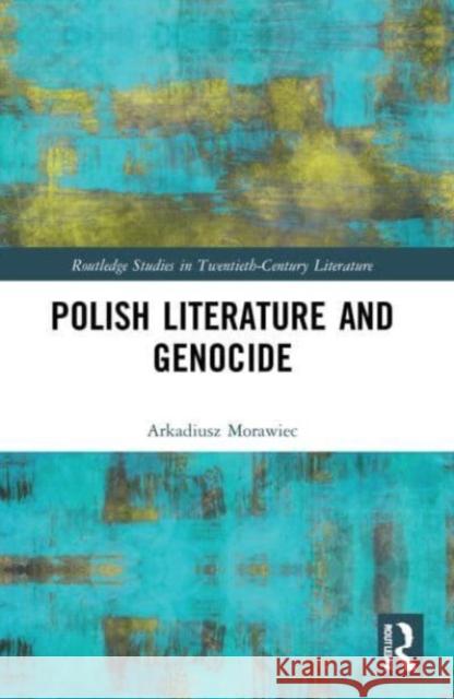 Polish Literature and Genocide Arkadiusz Morawiec 9781032109459 Taylor & Francis Ltd