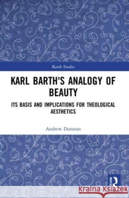 Karl Barth's Analogy of Beauty Andrew Dunstan 9781032109503 Taylor & Francis Ltd