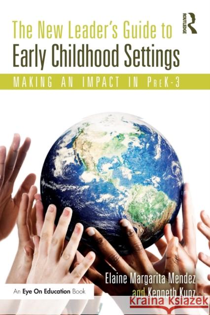 The New Leader's Guide to Early Childhood Settings: Making an Impact in Prek-3 Mendez, Elaine 9781032110547 Taylor & Francis Ltd