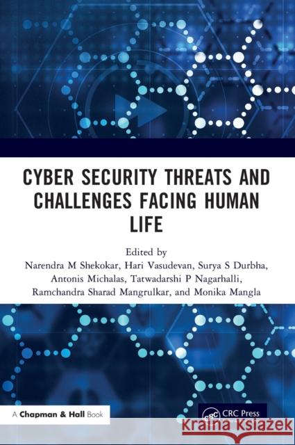 Cyber Security Threats and Challenges Facing Human Life Narendra Shekokar Hari Vasudevan Surya S. Durbha 9781032111285 CRC Press