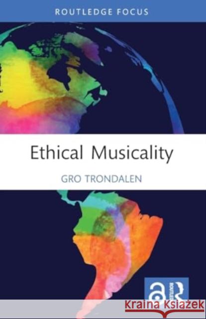 Ethical Musicality Gro Trondalen 9781032111308 Routledge