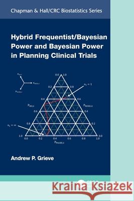 Hybrid Frequentist/Bayesian Power and Bayesian Power in Planning Clinical Trials Andrew P. Grieve 9781032111315 CRC Press